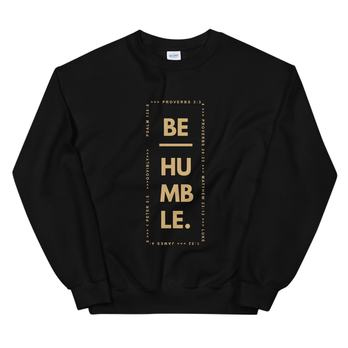 Be Humble Sweatshirt