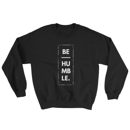 Be Humble Sweatshirt